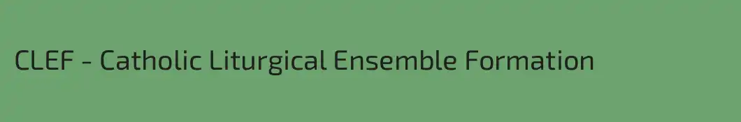 CLEF - Catholic Liturgical Ensemble Formation